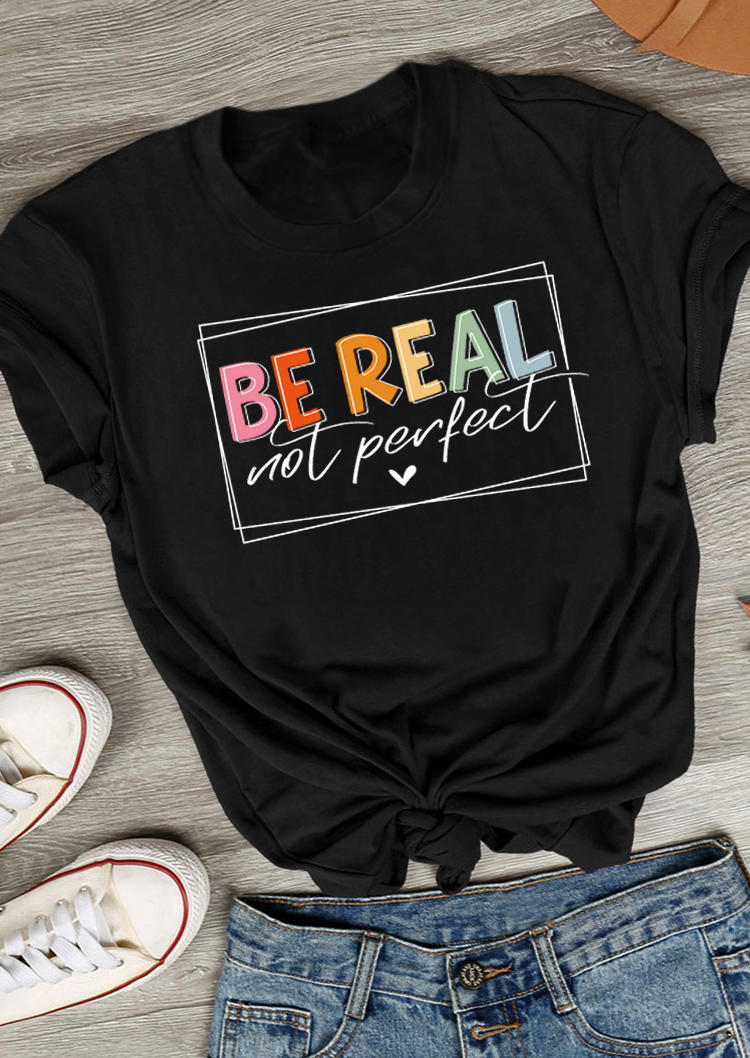 

T-shirts Tees Be Real Not Perfect T-Shirt Tee in Black. Size