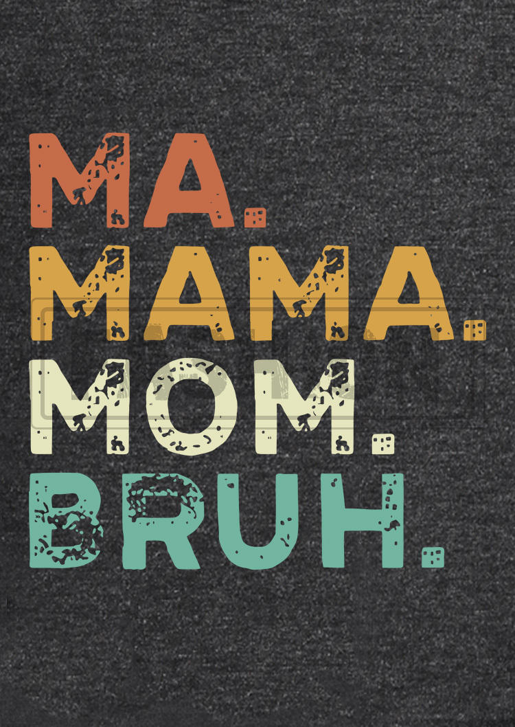 Ma Mama Mom Bruh T-Shirt Tee - Dark Grey