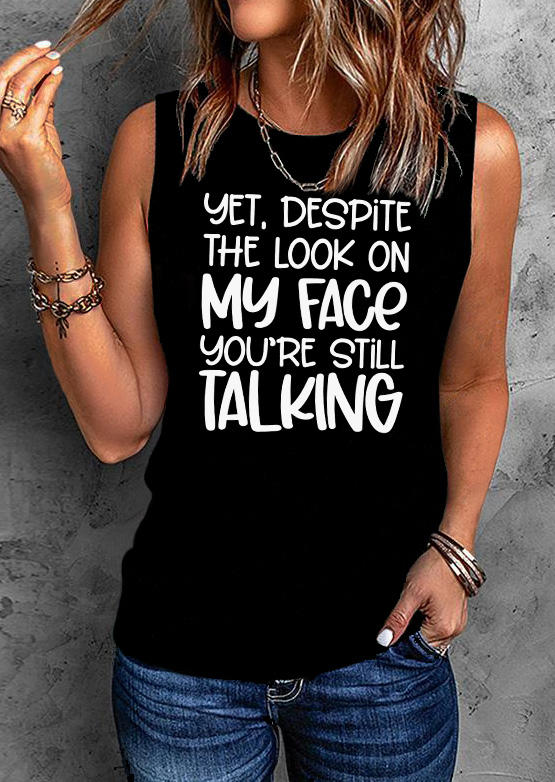 

Tank Tops Yet Despite The Look On My Face You're Still Talking Tank Top in Black. Size: ,XL