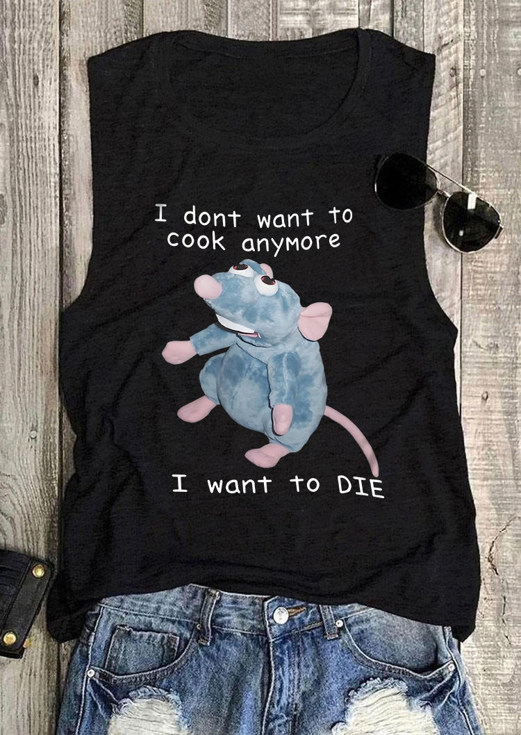 

Tank Tops I Don't Want To Cook Anymore I Want To Die Tank Top in Black. Size: L,M,,XL