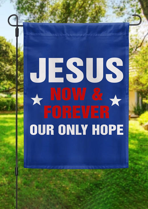 

Garden Flag Jesus Now & Forever Our Only Hope Garden Flag in Blue. Size