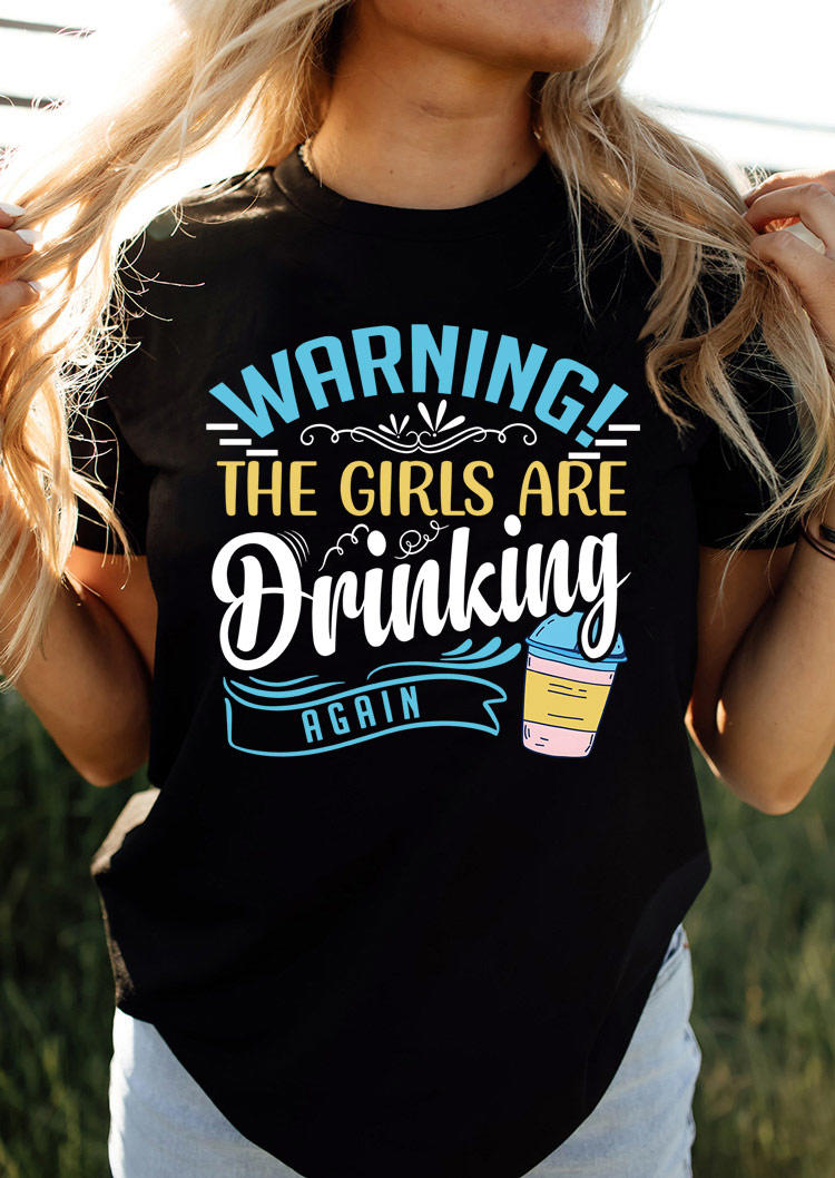 

T-shirts Tees Warning The Girls Are Drinking Again T-Shirt Tee in Black. Size