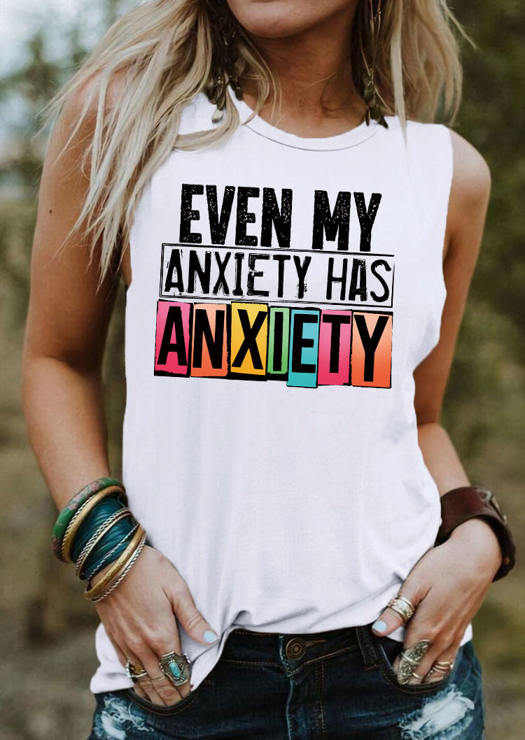 

Tank Tops Even My Anxiety Has Anxiety Tank Top in White. Size