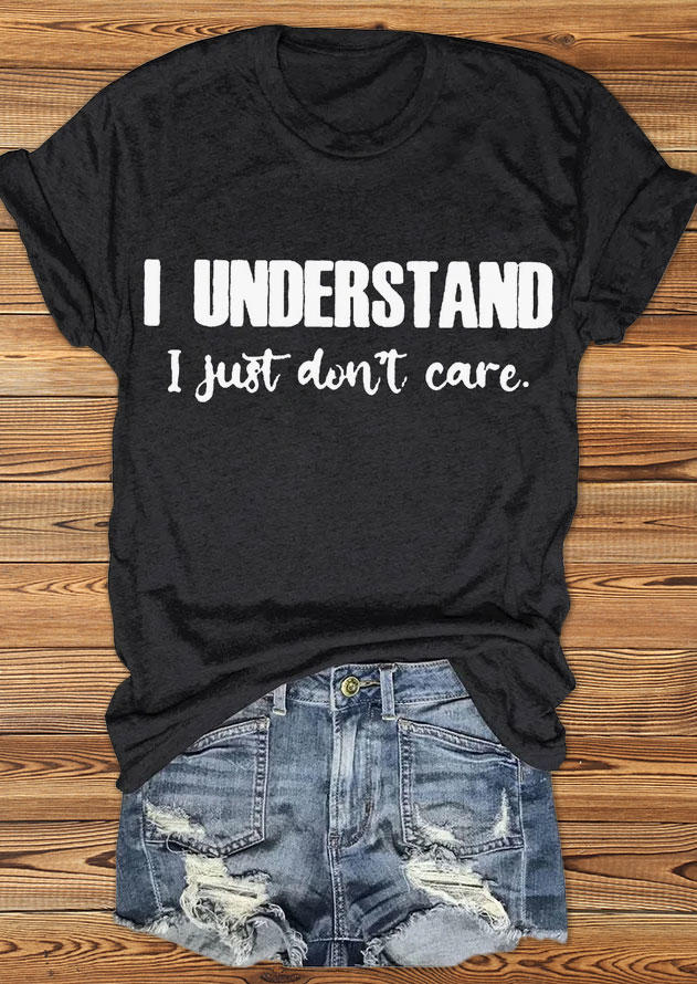 

T-shirts Tees I Understand I Just Don't Care T-Shirt Tee in Black. Size