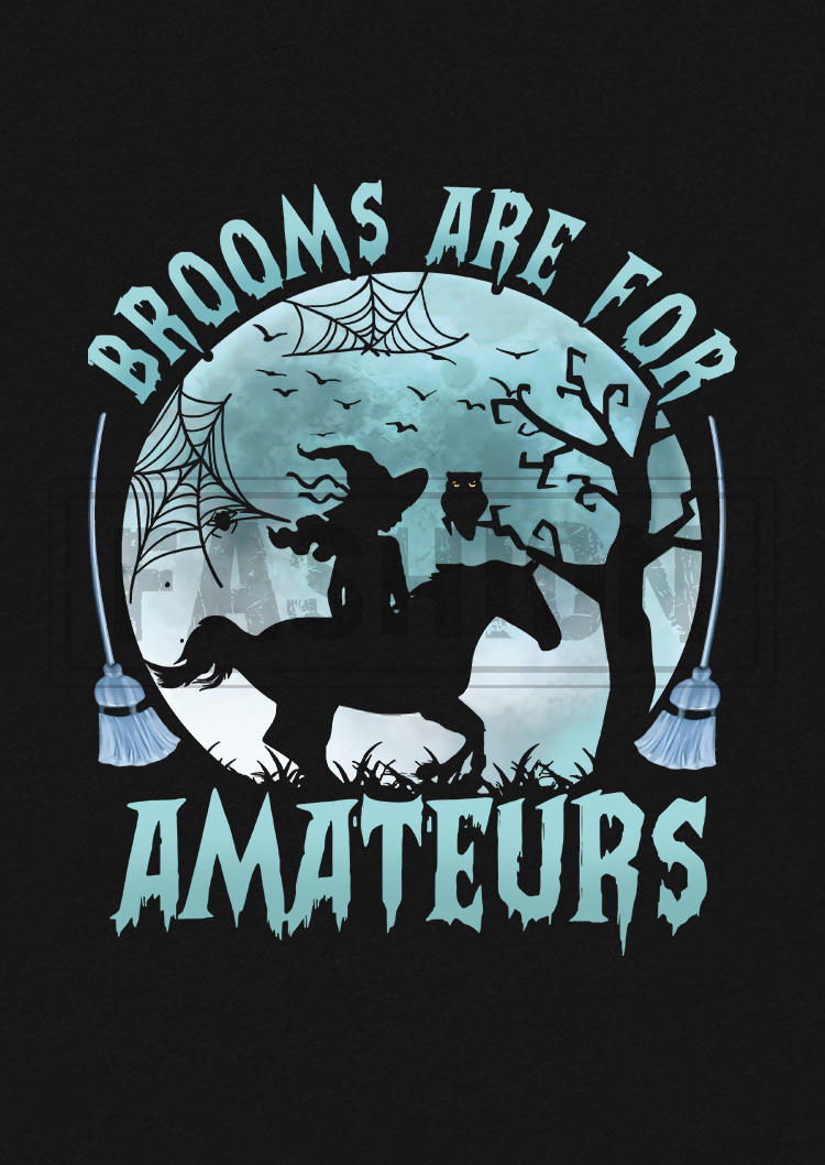Halloween Brooms Are For Amateurs Witch T-Shirt Tee - Black
