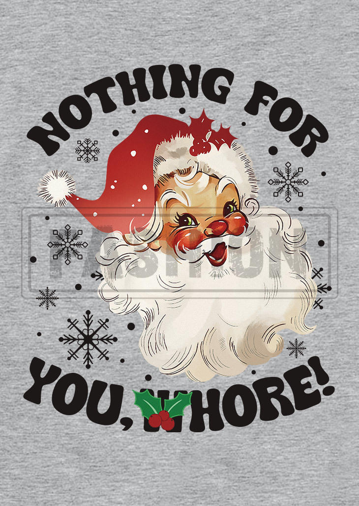 Nothing For You Christmas Santa Claus T-Shirt Tee - Gray